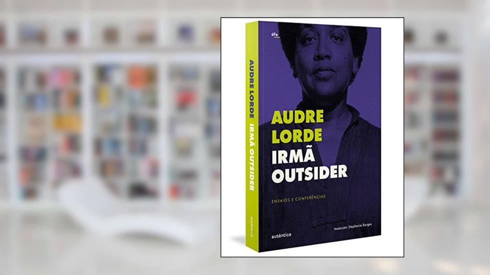 Irmã outsider: Ensaios e conferências, do autor Audre Lorde