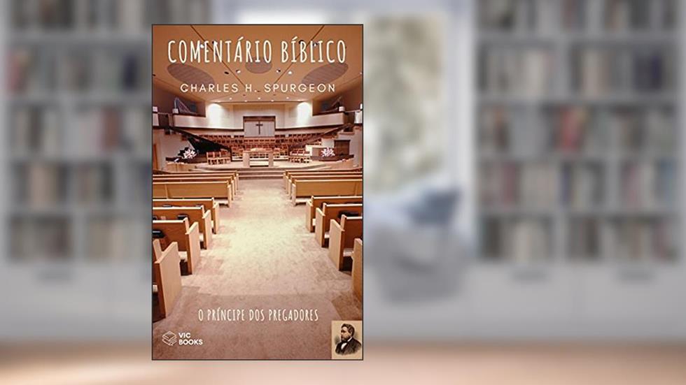 Comentário Bíblico Charles Spurgeon, do autor Charles Spurgeon