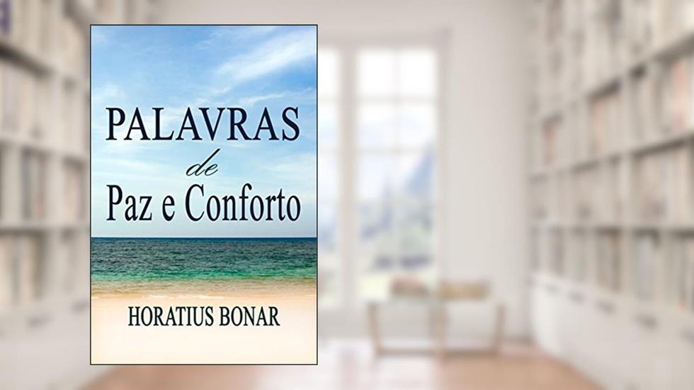Palavras de Paz e Conforto, do autor Horatius Bonar