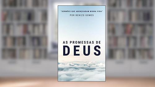 Capa de As Promessas de Deus (Sermões Que Abençoaram Minha Vida), do autor Benizo Gomes