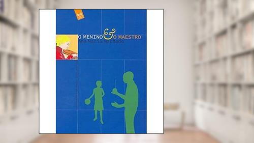 Capa de O Menino e o Maestro, do autor David Camargo Machado