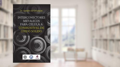 Capa de Interconectores metálicos para célula a combustível de óxido sólido, do autor Leandro da Conceição