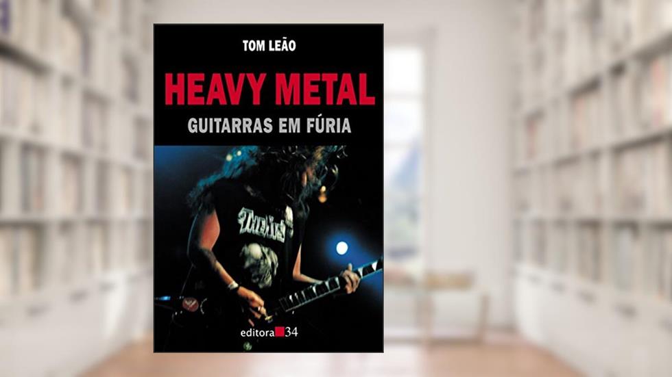 Heavy Metal: guitarras em fúria, do autor Tom Leão