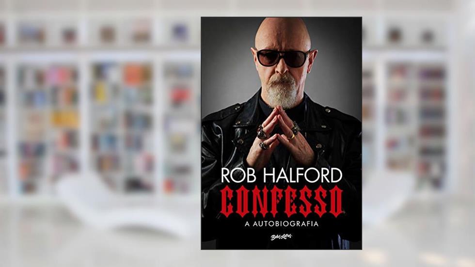 CONFESSO: A autobiografia, do autor Rob Halford