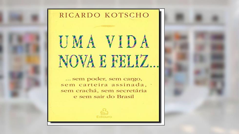 Uma Vida Nova e Feliz, do autor Ricardo Kotscho