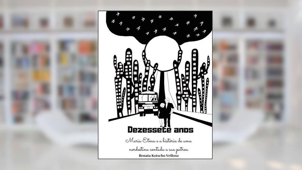 17 anos: Maria Etma e a história de uma nordestina contara para sua patroa., do autor Renata Velloso; Maria Etma Macedo