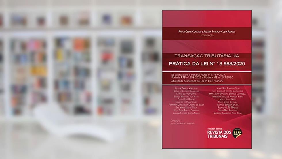 Transação Tributária na Prática da Lei 13.988/2020 2º edição, do autor Paulo Cesar Conrado; Juliana Furtado Costa Araujo