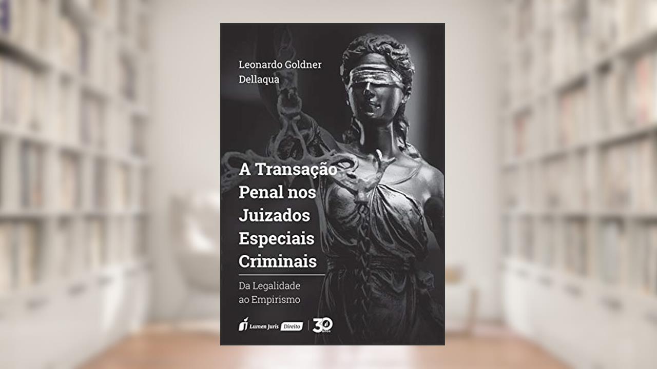 Transação Penal Nos Juizados Especiais Criminais, A - 2019, do autor Leonardo Goldner Dellaqua