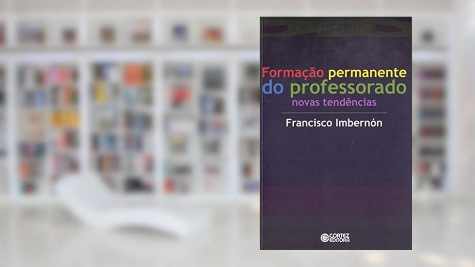 Formação permanente do professorado: novas tendências, do autor Francisco Imbernón