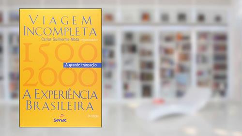 Capa de Viagem incompleta, Volume 2 - A grande transação: a Experiência Brasileira (1500-2000) - A Grande Transação, do autor Carlos Guilherme Mota