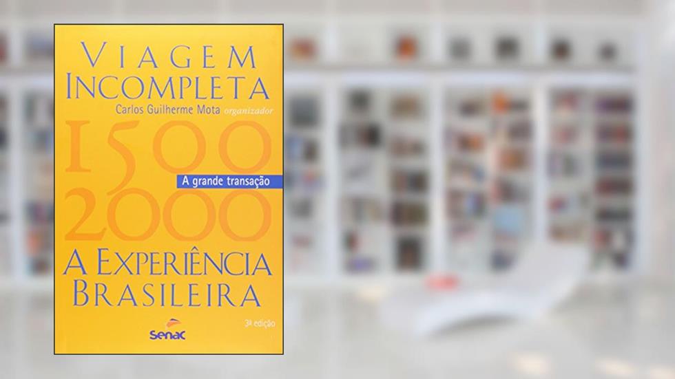Viagem incompleta, Volume 2 - A grande transação: a Experiência Brasileira (1500-2000) - A Grande Transação, do autor Carlos Guilherme Mota