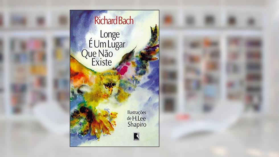 Longe é um lugar que não existe, do autor Richard Bach