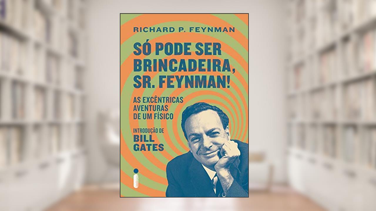 Só pode ser brincadeira, Sr. Feynman!, do autor Richard P. Feynman