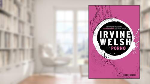 Capa de Pornô (Trainspotting Livro 2), do autor Irvine Welsh