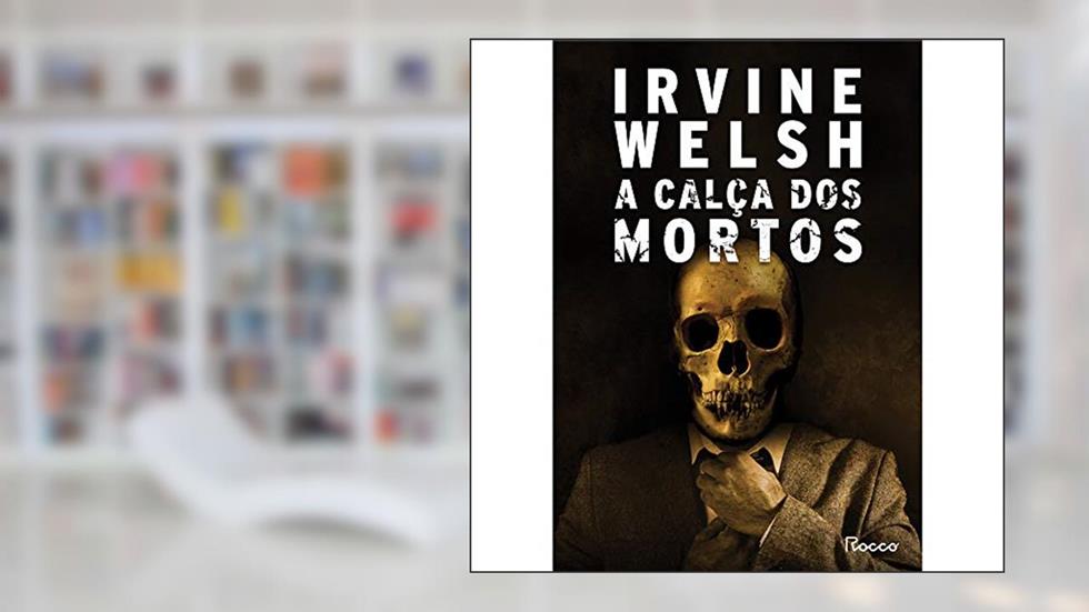 A calça dos mortos: 5, do autor Irvine Welsh