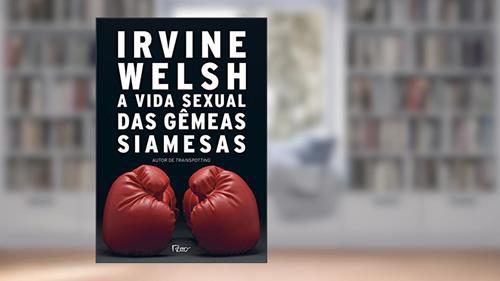Capa de A vida sexual das gêmeas siamesas, do autor Irvine Welsh