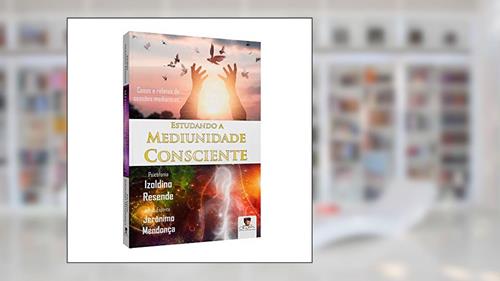 Capa de Estudando a Mediunidade Consciente, do autor Izoldino Resende De Morais; Jeronimo Mendonca Ribeiro