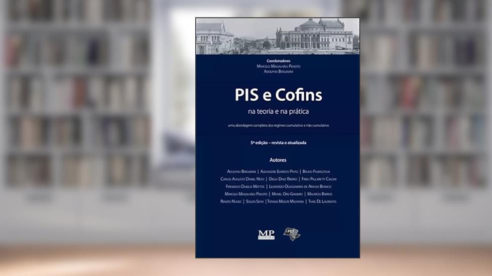 Pis e Cofins na teoria e na Prática 5ed.2022, do autor Adolpho Bergamini; Alexandre Evaristo Pinto; Bruno Fajersztajn; Marcelo Magalhães Peixoto