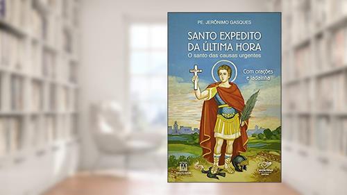 Capa de Santo Expedito da Ultima Hora: o Santo das Causas Urgentes, do autor Pe. Jerônimo Gasques