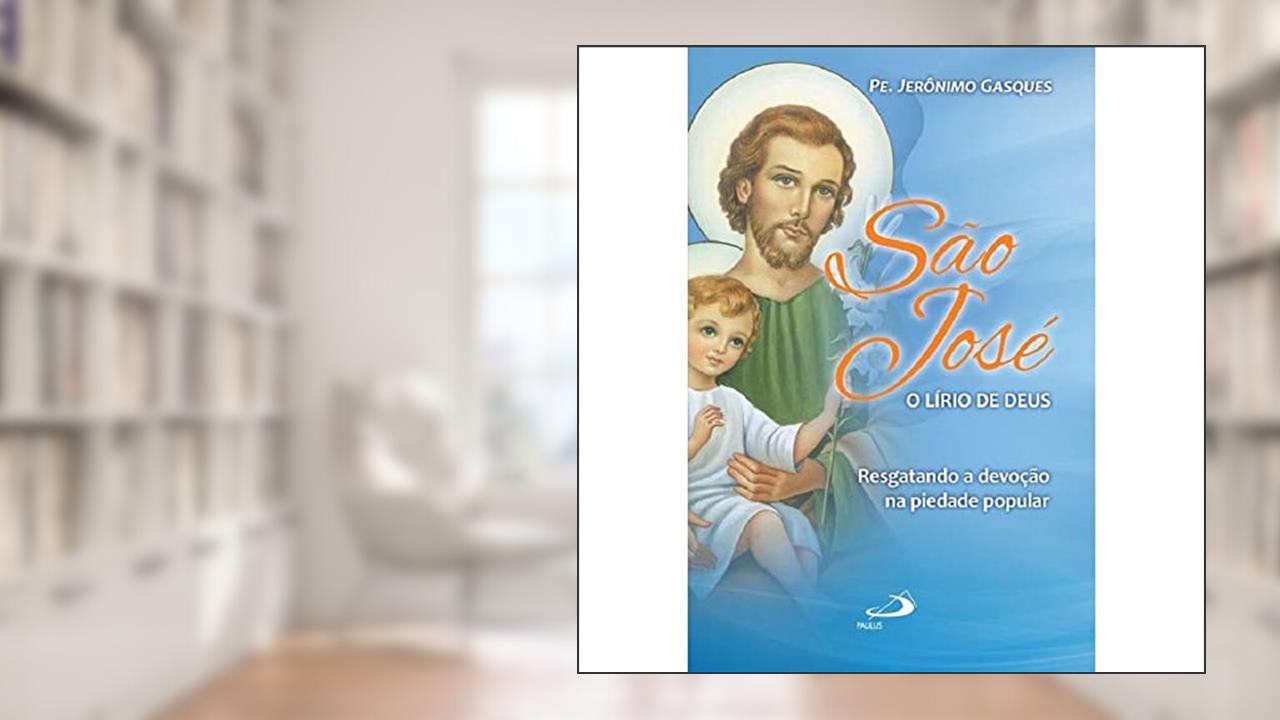 São José, o Lírio de Deus, do autor Pe. Jerônimo Gasques