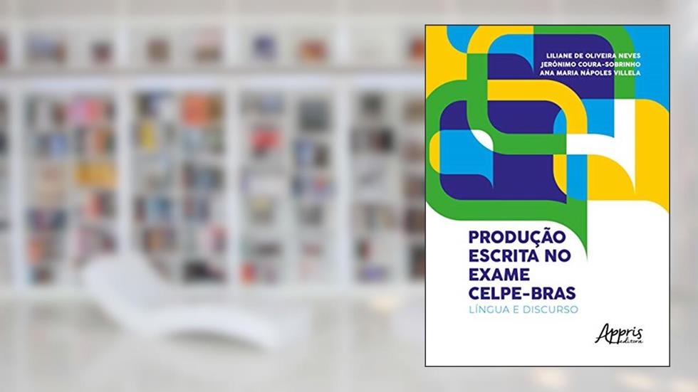 Produção escrita no exame Celpe-Bras: língua e discurso, do autor Liliane de Oliveira Neves; Ana Maria Nápoles Villela; Jerônimo Coura-Sobrinho