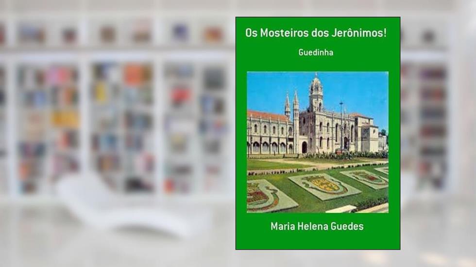 Os Mosteiros dos Jeronimos!, do autor Maria Helena Guedes