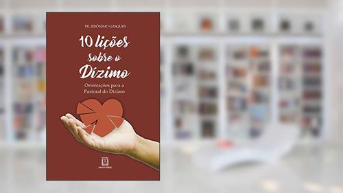 Capa de 10 Licoes Sobre o Dizimo: Orientações Para a Pastoral do Dízimo, do autor Pe. Jerônimo Gasques