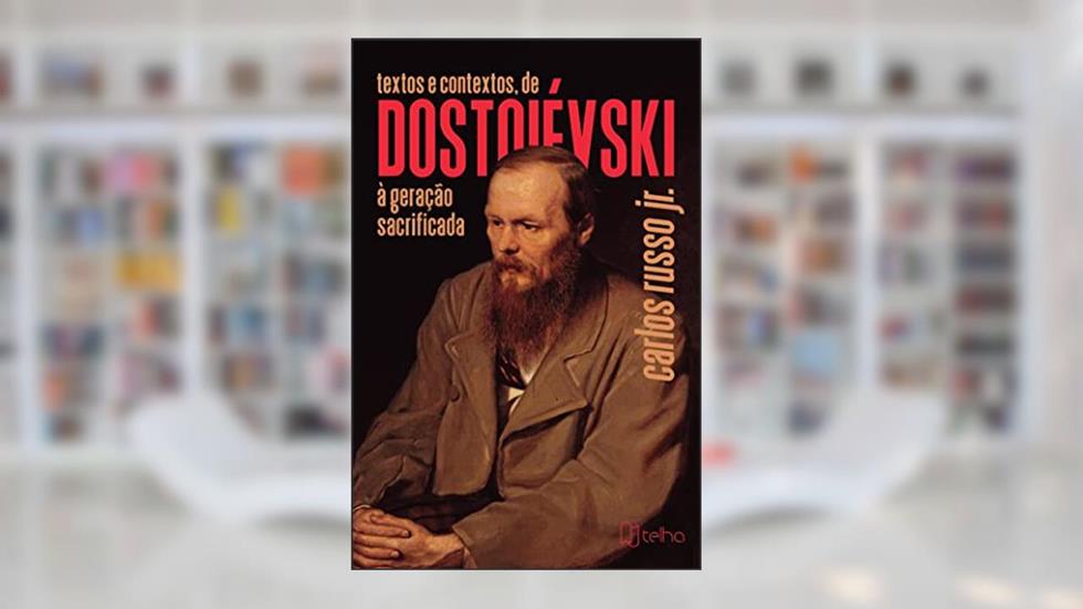 Textos e Contextos, de Dostoievski à Geração Sacrificada, do autor Carlos Russo Jr.