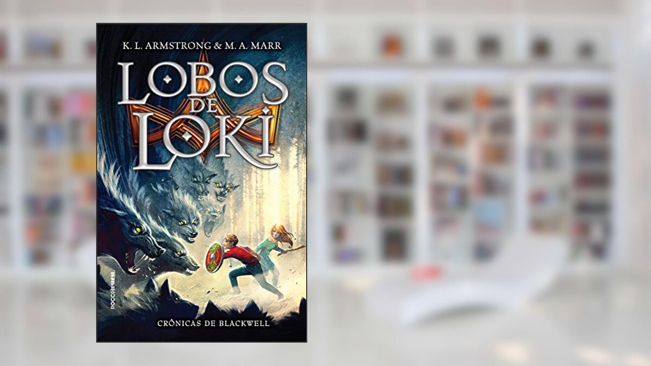 Lobos de Loki (Crônicas de Blackwell Livro 1), do autor Melissa Marr; K. L. Armstrong