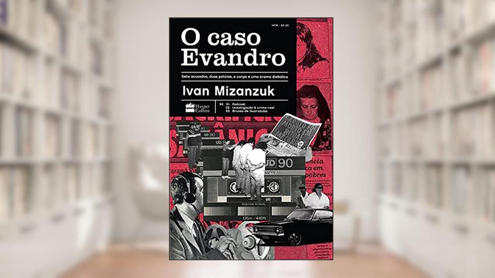 O caso Evandro: Sete acusados, duas polícias, o corpo e uma trama diabólica, do autor Ivan Mizanzuk