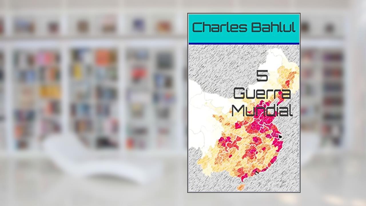 5 Guerra Mundial, do autor Charles Bahlul