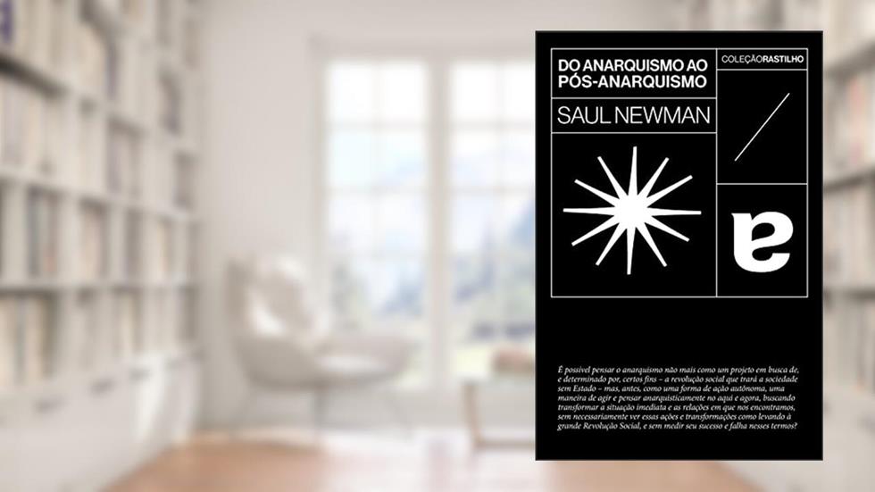 Do anarquismo ao pós-anarquismo, do autor Saul Newman