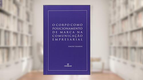 Capa de O Corpo Como Posicionamento de Marca na Comunicação Empresarial, do autor Simone Bambini