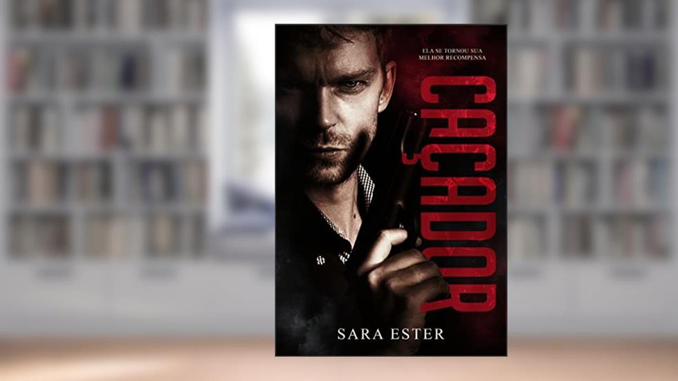 CAÇADOR: Livro único, do autor Sara Ester
