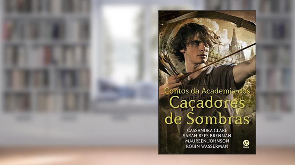 Contos da Academia dos Caçadores de Sombras, do autor Cassandra Clare; Sarah Rees Brennan; Maureen Johnson; Robin Wasserman