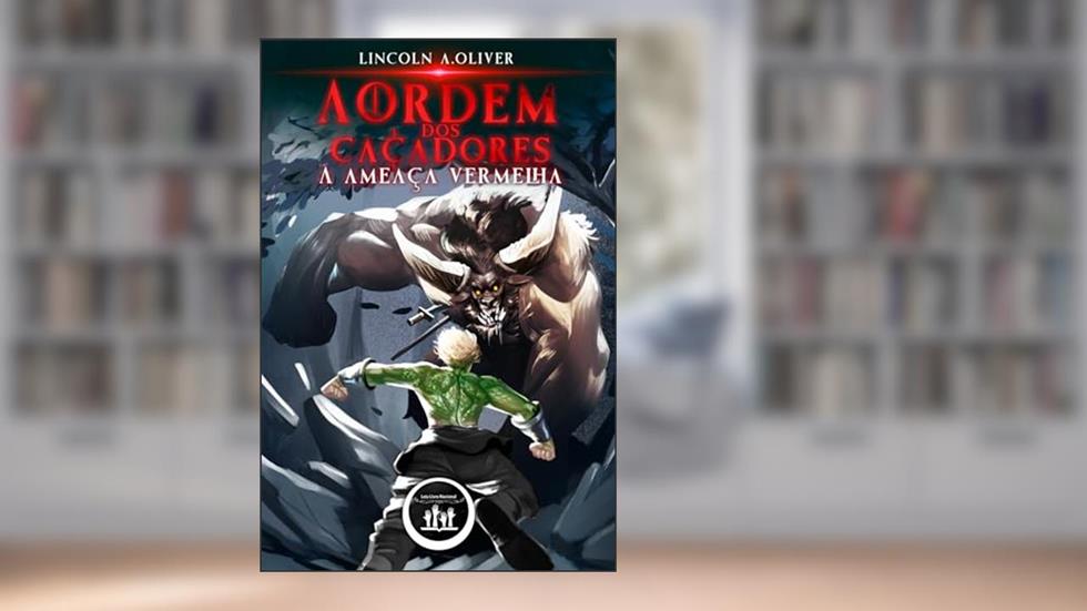 A ordem dos caçadores : A ameaça vermelha, do autor Lincoln A. Oliver
