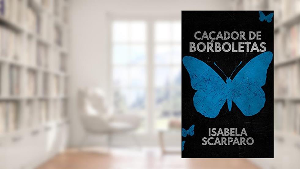 Caçador de Borboletas, do autor Isabela Scarparo