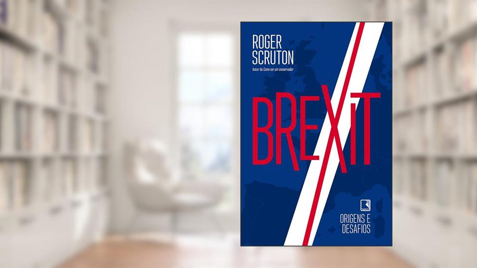 Brexit: Origens e desafios, do autor Roger Scruton