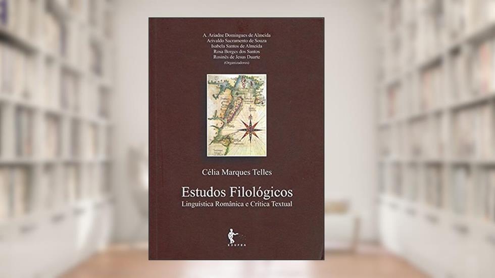 Estudos Filológicos. Linguística Românica e Crítica Textual, do autor A. Ariadne Domingues de Almeida