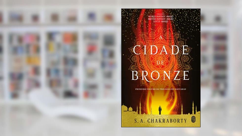 A Cidade de Bronze, do autor S. A. Chakraborty