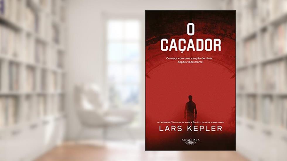O caçador: Da série Joona Linna, do autor Lars Kepler