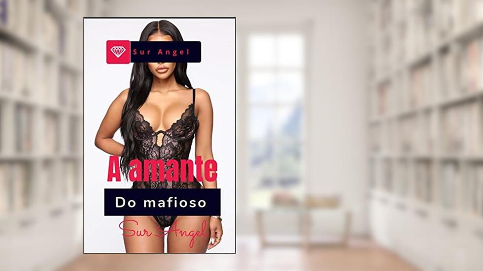 A amante do mafioso : O começo (Os mafiosos Livro 1), do autor Sur Angel