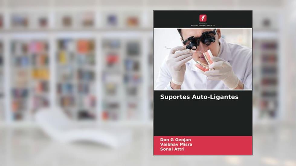 Suportes Auto-Ligantes, do autor Don G Geojan; Vaibhav Misra; Sonal Attri