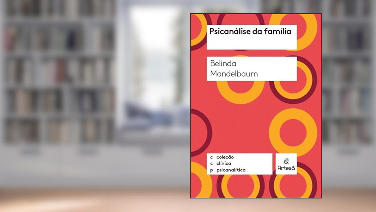 Psicanálise da Família, do autor Belinda Mandelbaum