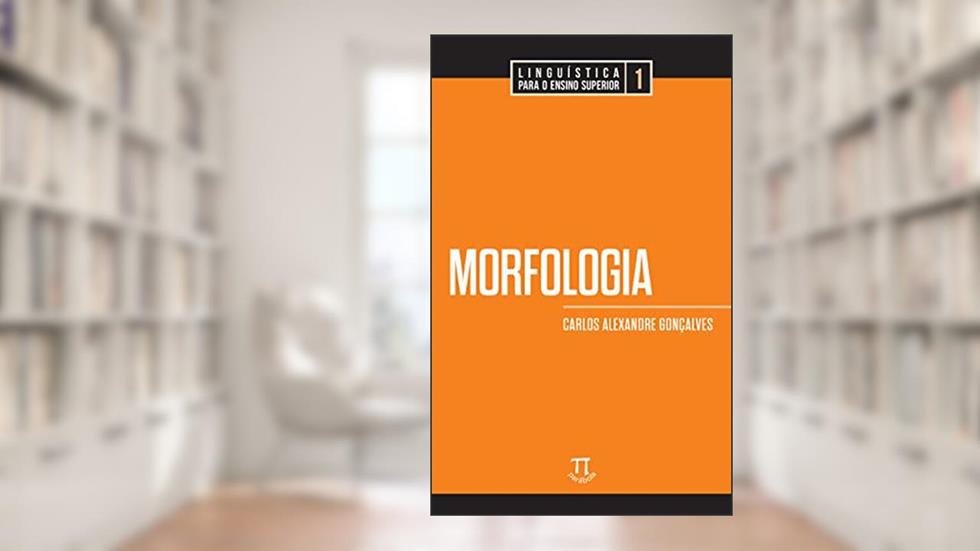Morfologia (Linguística para o ensino superior Livro 1), do autor Carlos Alexandre Gonçalves