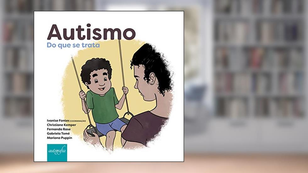 Autismo: Do que se trata, do autor Christiane Kemper; Mariana Puppin Fernanda Rase  Gabriela Tomé