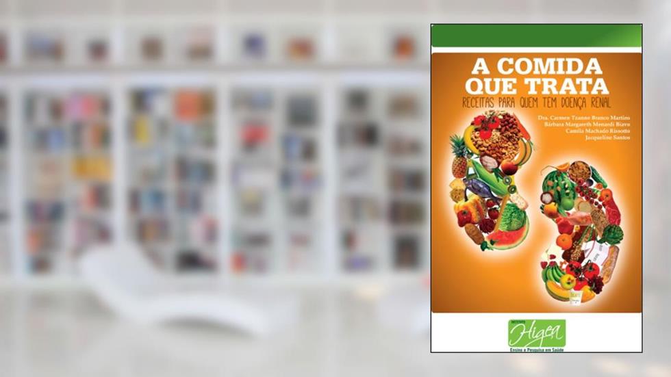 A Comida que Trata - Receitas para quem tem Doença Renal Crônica, do autor Carmen Tzanno Branco Martins