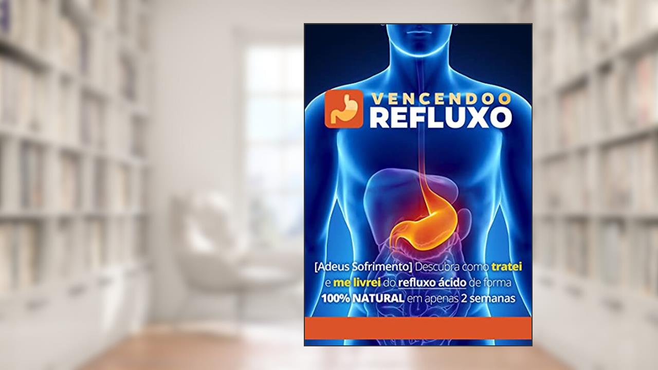 Vencendo o Refluxo - Descubra Como Tratei e Me Livrei do Refluxo Ácido de Forma 100% Natural Em Apenas 2 Semanas, do autor Anderson Silvestre