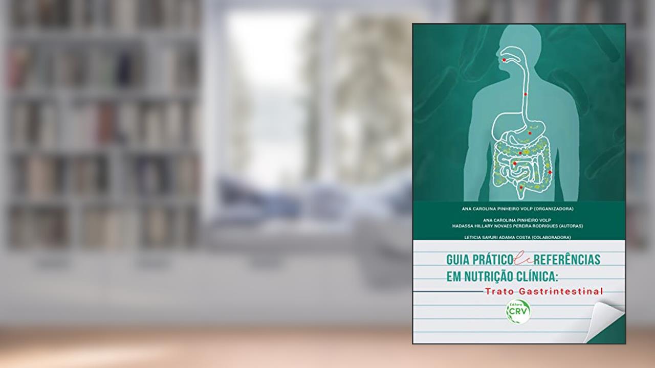 Guia prático de referências em nutrição clínica: trato gastrintestinal, do autor Hadassa Hillary Novaes Pereira Rodrigues