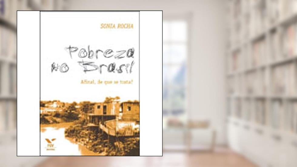 Pobreza no Brasil - Afinal, de que se Trata?, do autor Sonia Maria Rodrigues Da Rocha